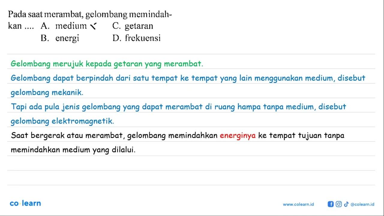 Pada saat merambat, gelombang memindah-kan ....