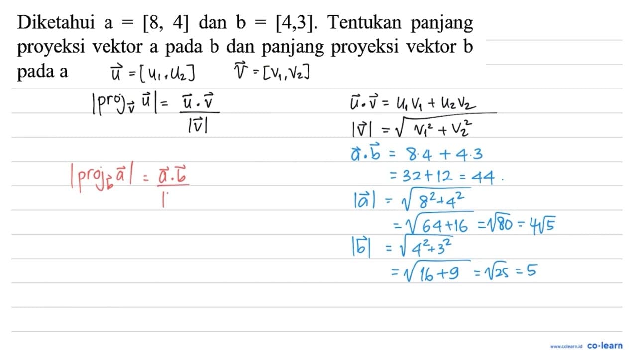 Diketahui a=[8,4] dan b=[4,3] . Tentukan panjang proyeksi