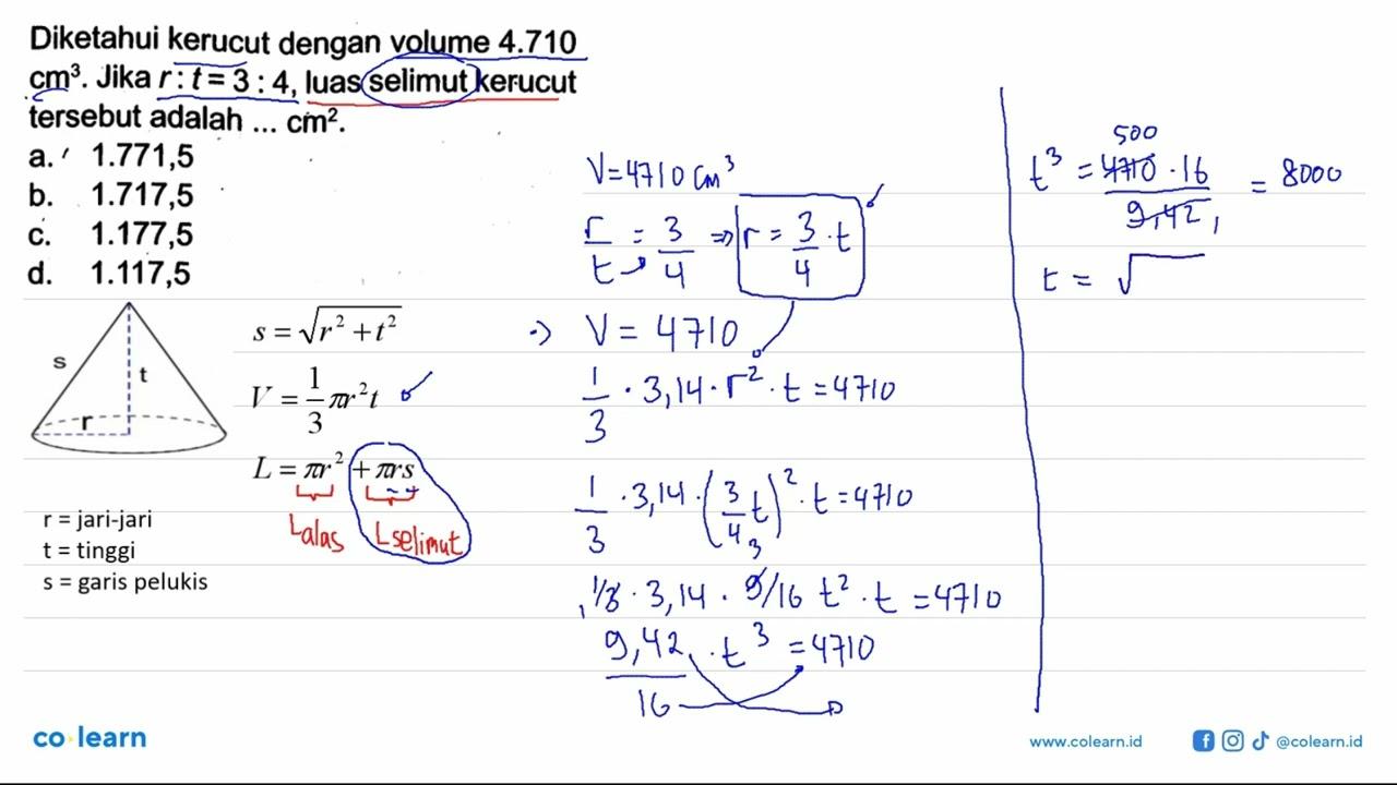 Diketahui kerucut dengan volume 4.710 cm^3. Jika r: t=3:4,