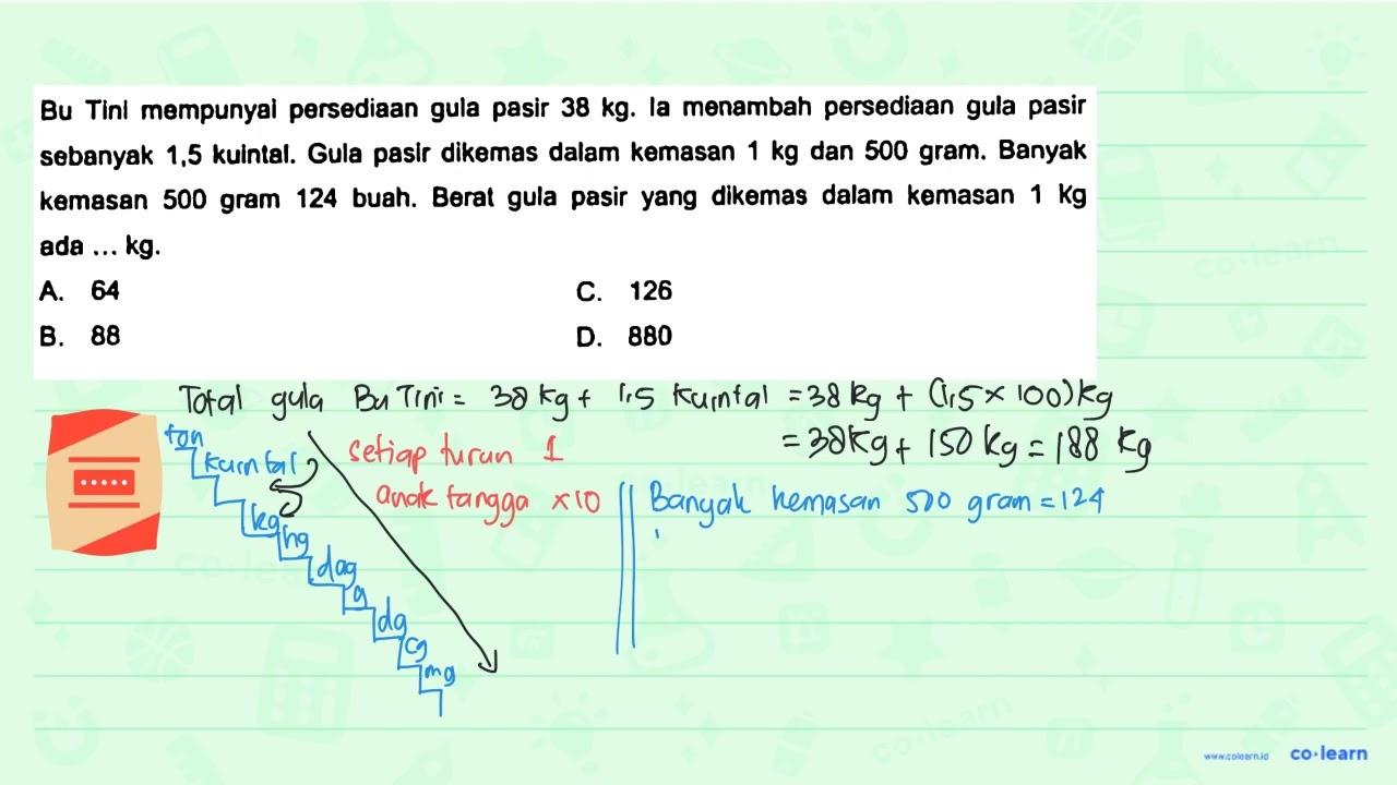 Bu Tinl mempunyal persediaan gula pasir 38 kg. la menambah