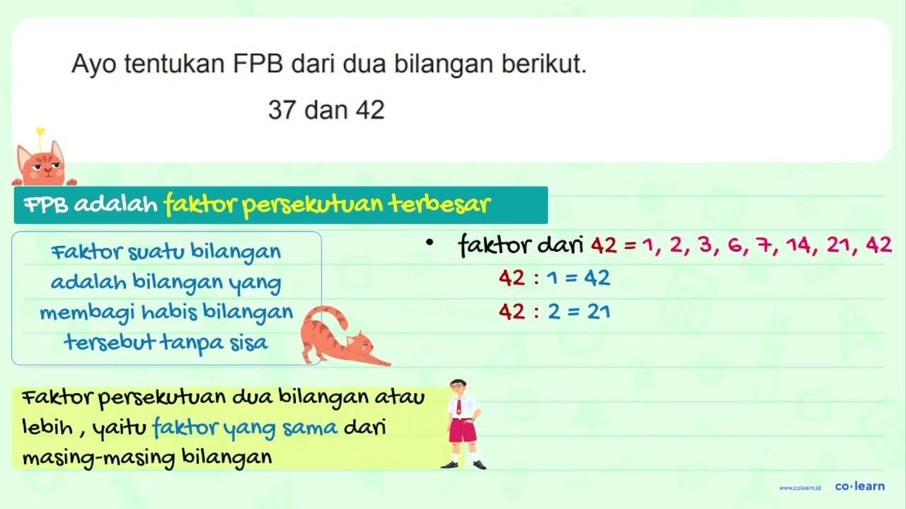 Ayo tentukan FPB dari dua bilangan berikut. 37 { dan ) 42