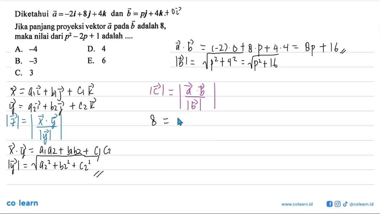 Diketahui a=-2i+8j+4k dan b=pj+4k. Jika panjang proyeksi