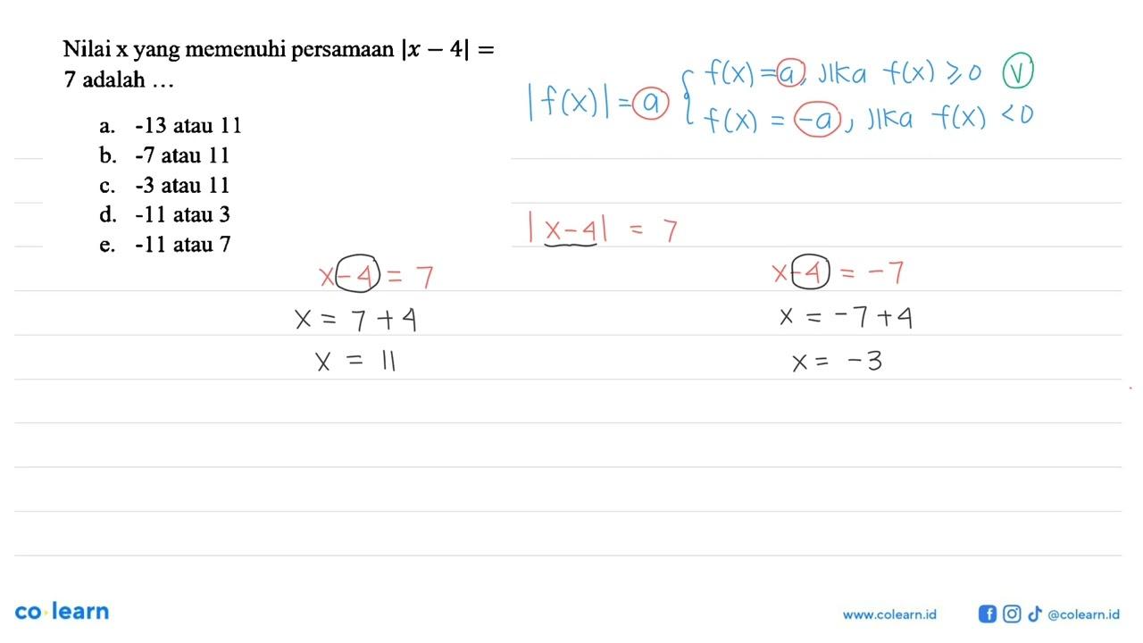 Nilai x yang memenuhi persamaan |x-4|=7 adalah ...