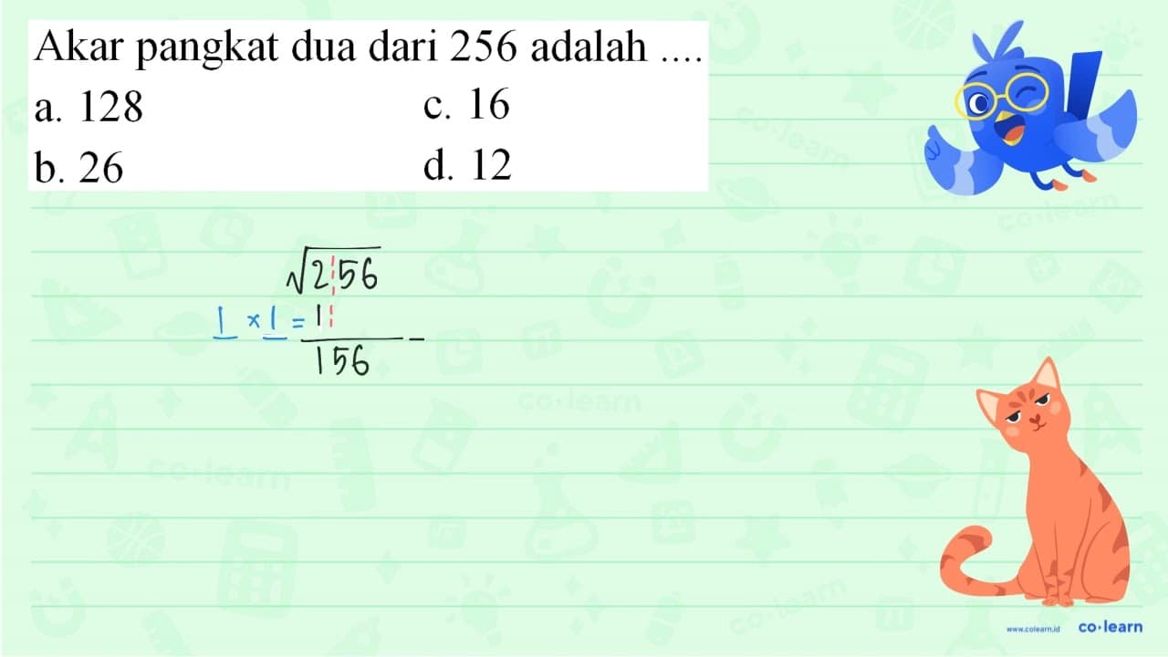 Akar pangkat dua dari 256 adalah ....