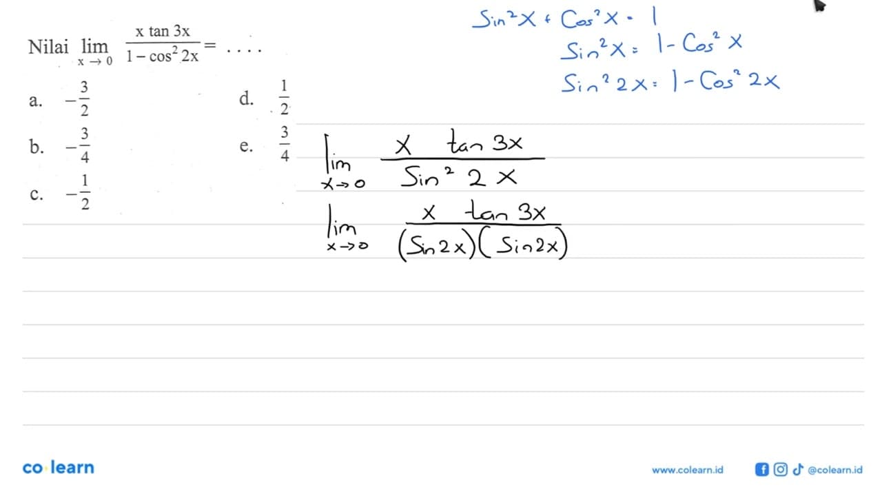 Nilai lim->0 (x tan 3x)/(1 - cos^2 2x)= ....