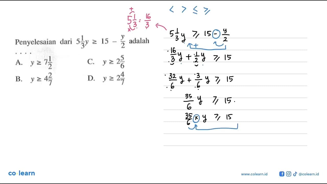 Penyelesaian dari 5 1/3 y >= 15 - y/2 adalah .... A. y >= 7