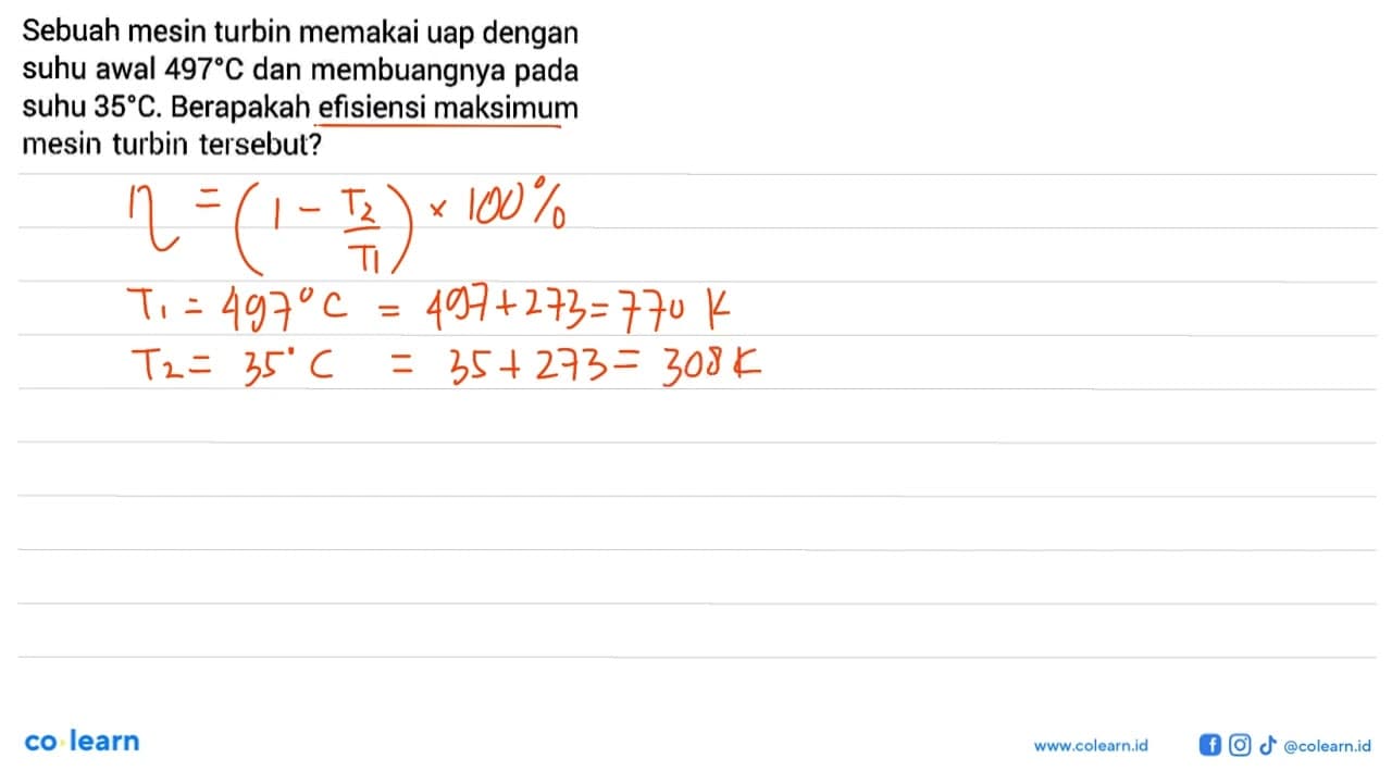 Sebuah mesin turbin memakai uap dengan suhu awal 497 C dan