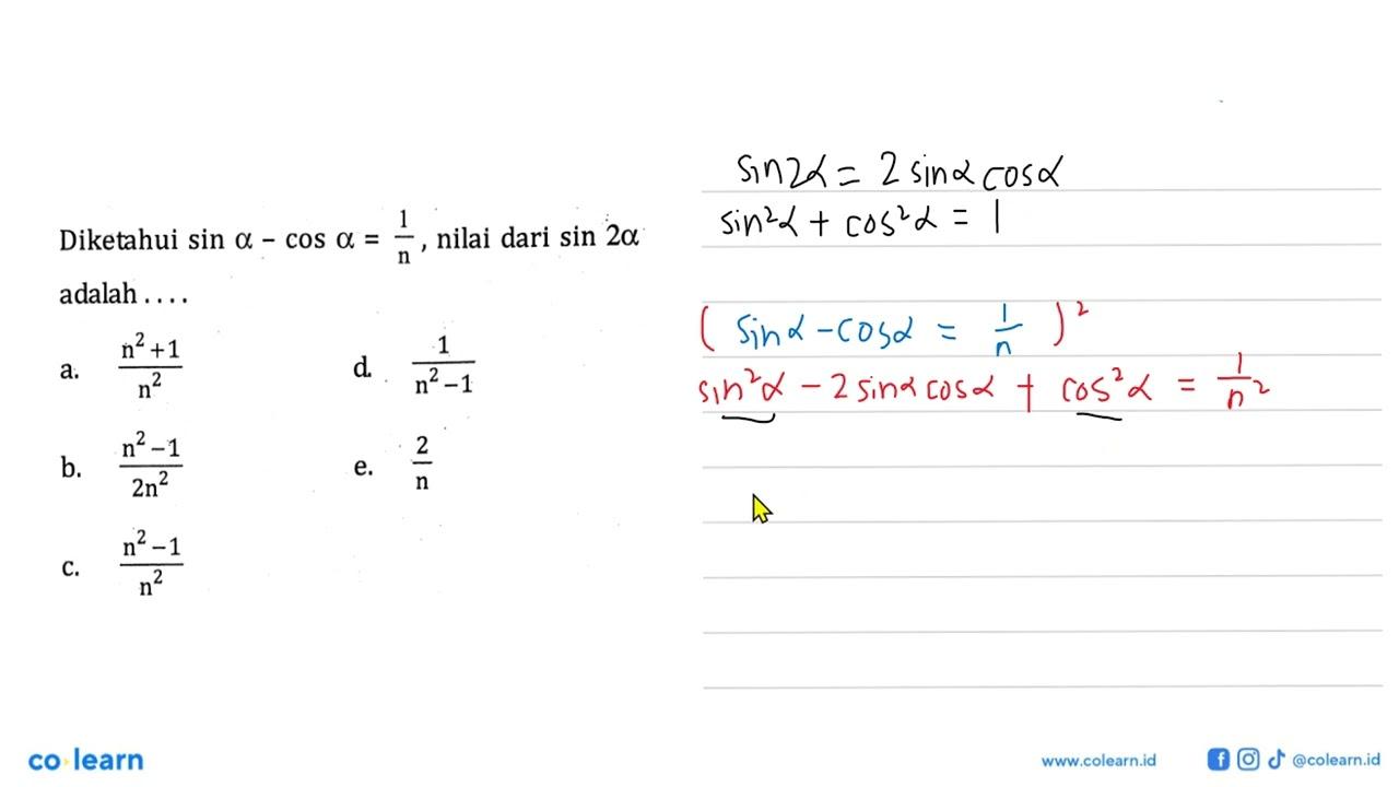 Diketahui sin a-cos a=1/n, nilai dari sin(2a) adalah ....