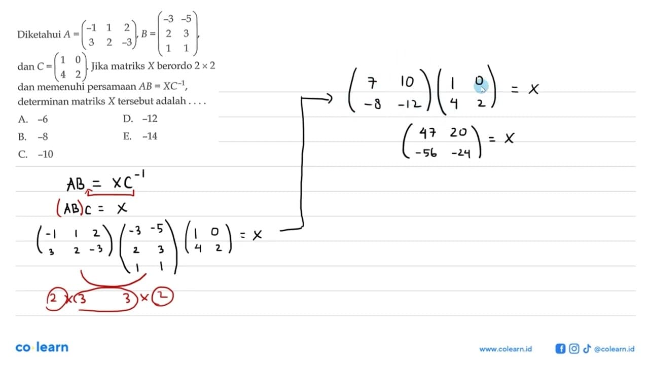 Diketahui A = (-1 1 2 3 2 -3), B = (-3 -5 2 3 1 1), dan C =