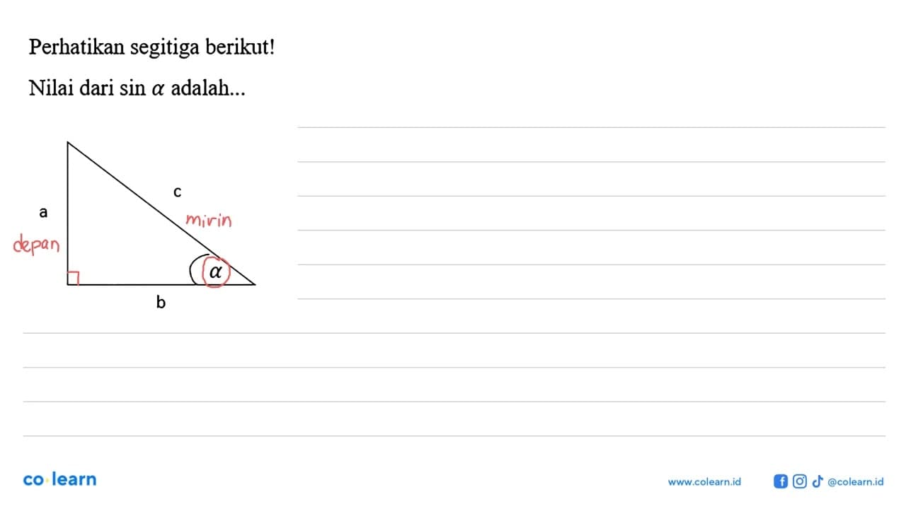 Perhatikan segitiga berikut! Nilai dari sin alpha adalah...