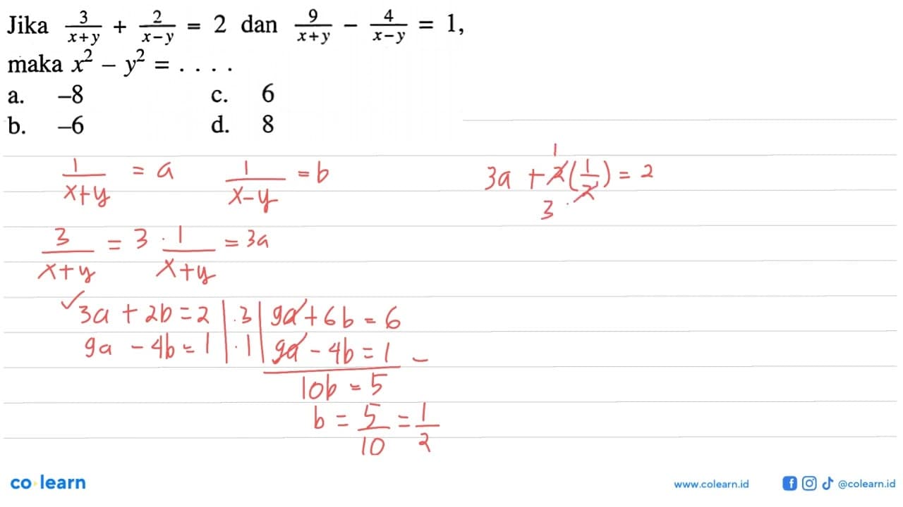 Jika 3/(x+y)+2/(x-y)=2 dan 9/(x+y)-4(x-y)=1, maka x^2-y^2 =