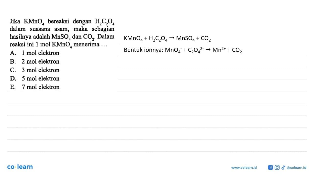 Jika KMnO4 bereaksi dengan H2C2O4 dalam suasana asam, maka