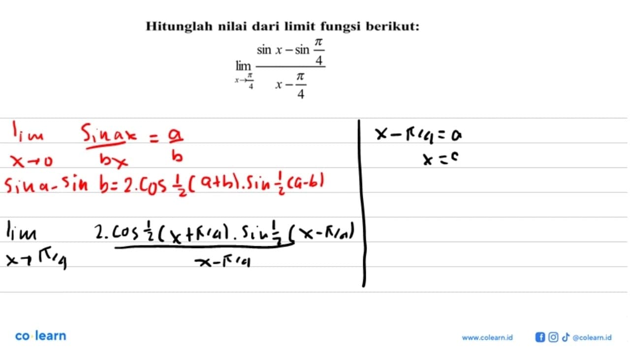 Hitunglah nilai dari limit fungsi berikut: lim x -> pi/4