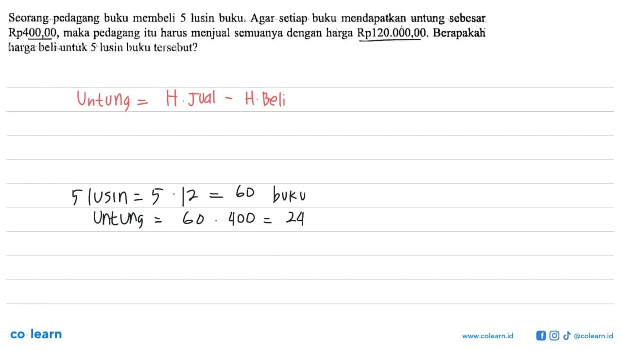 Seorang pedagang buku membeli 5 lusin buku. Agar setiap.