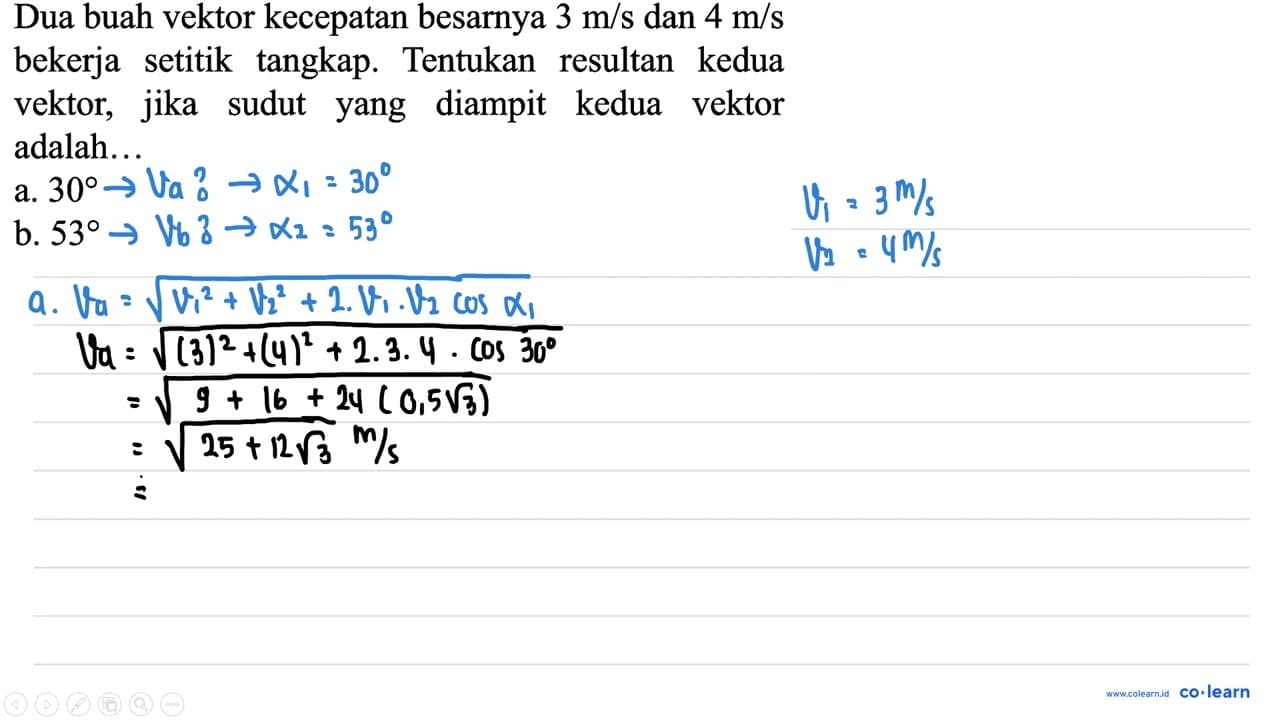 Dua buah vektor kecepatan besarnya 3 m / s dan 4 m / s