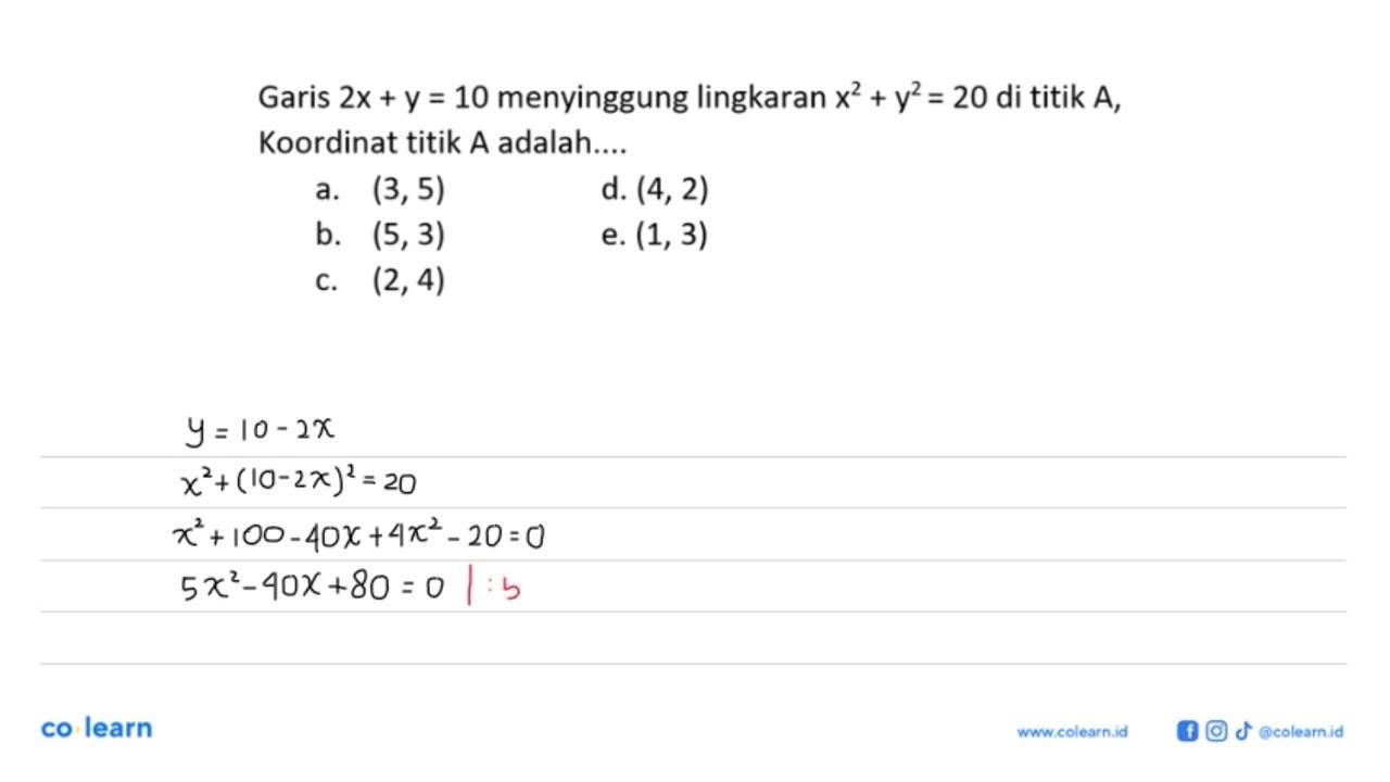 Garis 2 x+y=10 menyinggung lingkaran x^2+y^2=20 di titik A