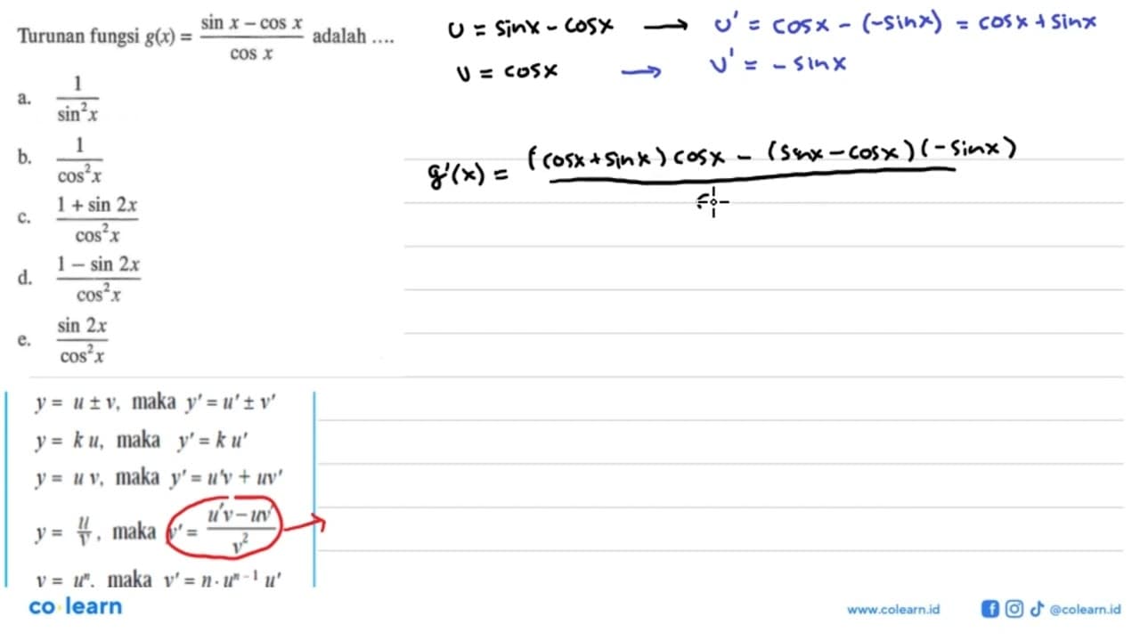 Turunan fungsi g(x)=(sinx-cosx)/(cosx) adalah ....