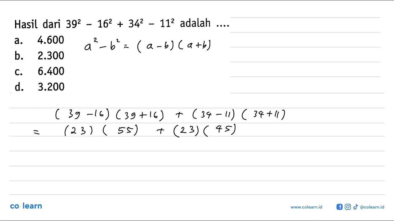 Hasil dari 39^2 - 16^2 + 34^2 - 11^2 adalah ...