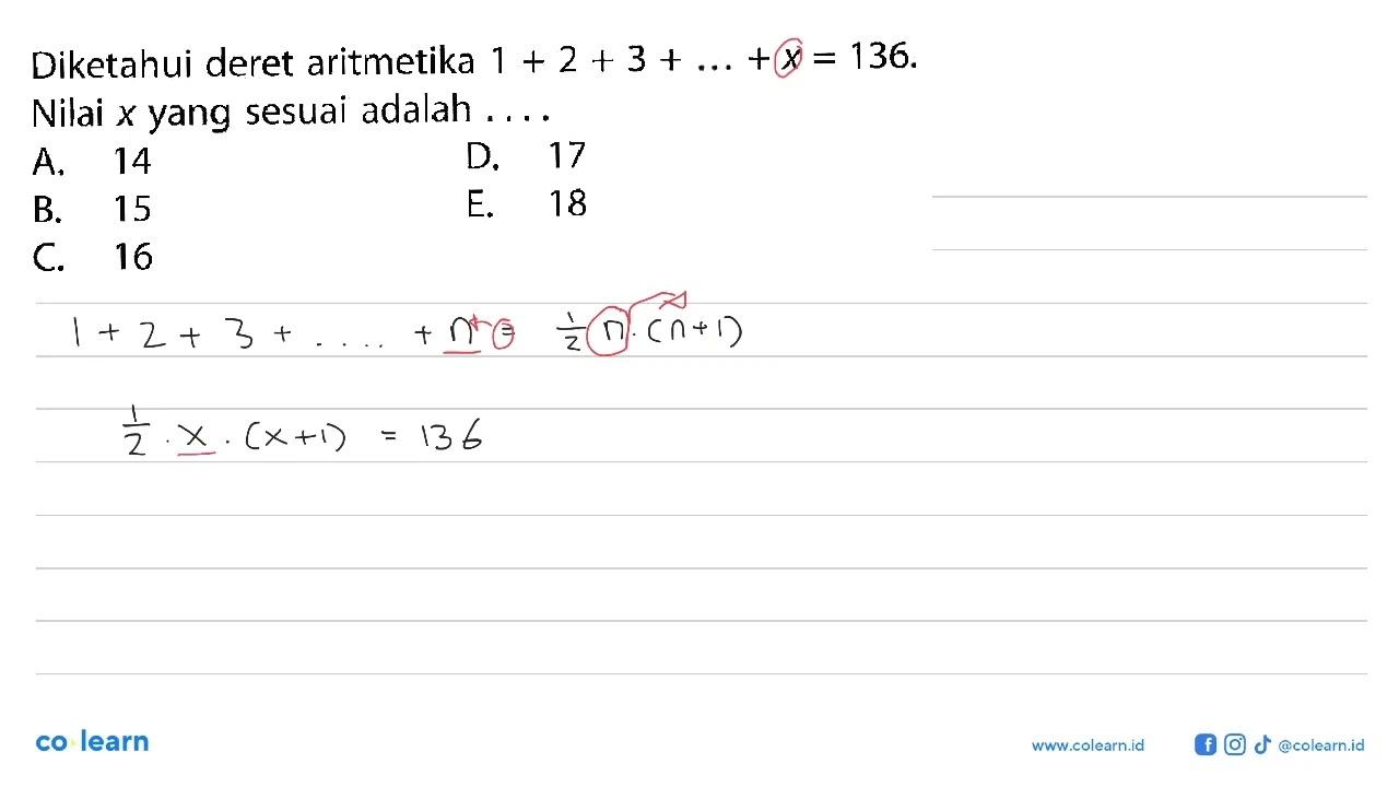 Diketahui deret aritmetika 1+2+3+...+x=136 Nilai x yang