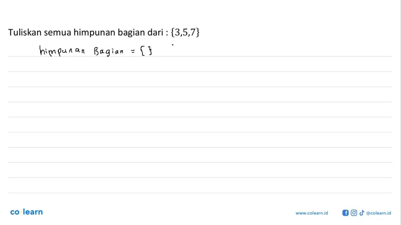 Tuliskan semua himpunan bagian dari: {3, 5, 7}