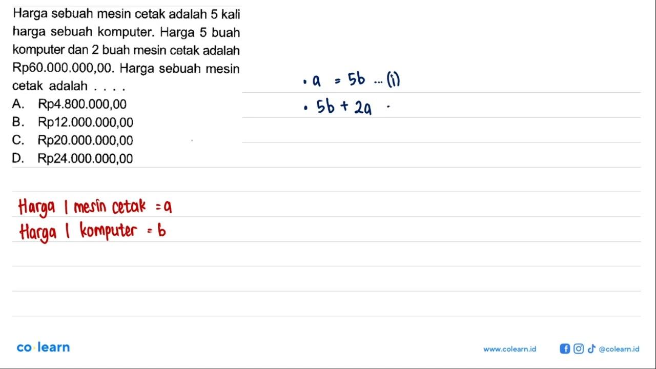 Harga sebuah mesin cetak adalah 5 kali harga sebuah