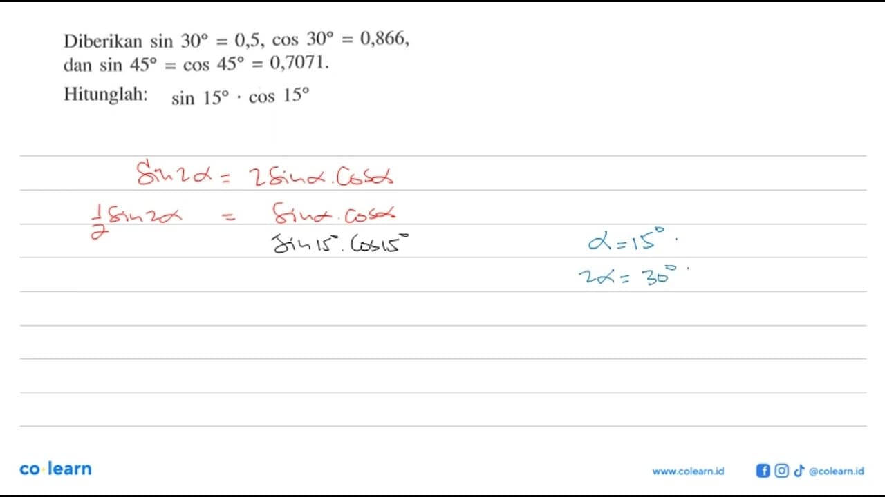 Diberikan sin 30=0,5, cos 30=0,866, dan sin 45=cos