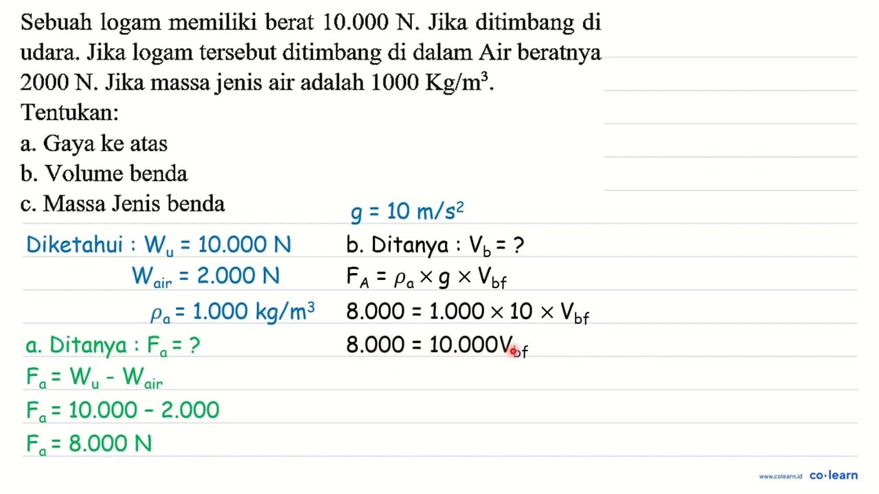 Sebuah logam memiliki berat 10.000 ~N . Jika ditimbang di