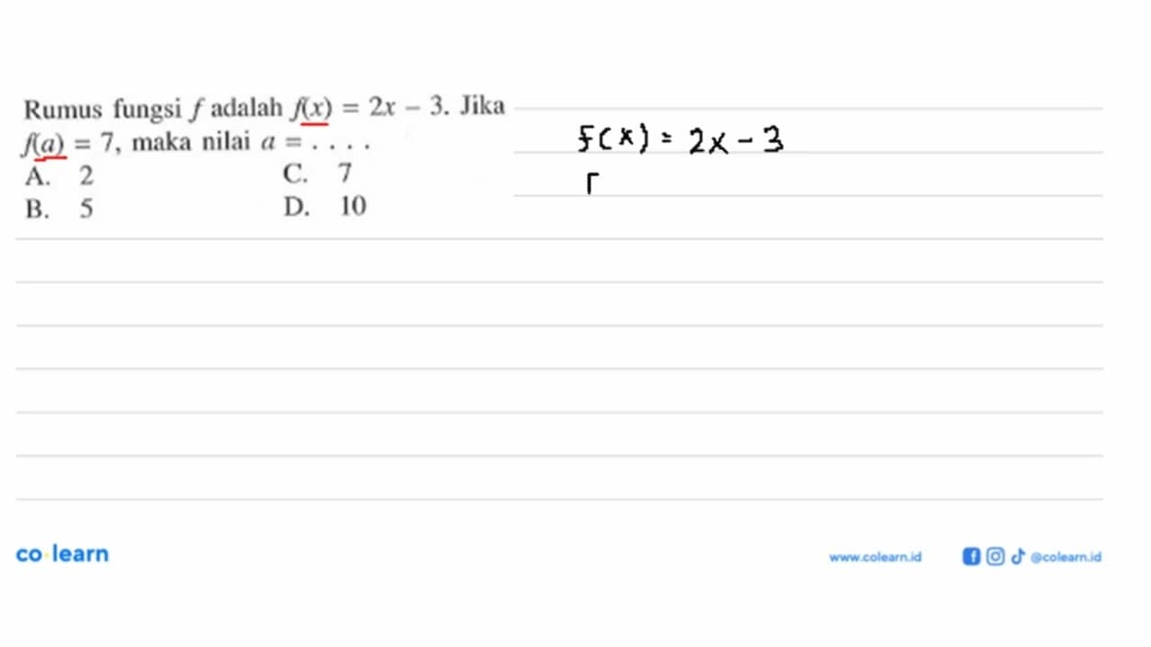 Rumus fungsi f adalah f(x) = 2x - 3. Jika f(a)= 7, maka