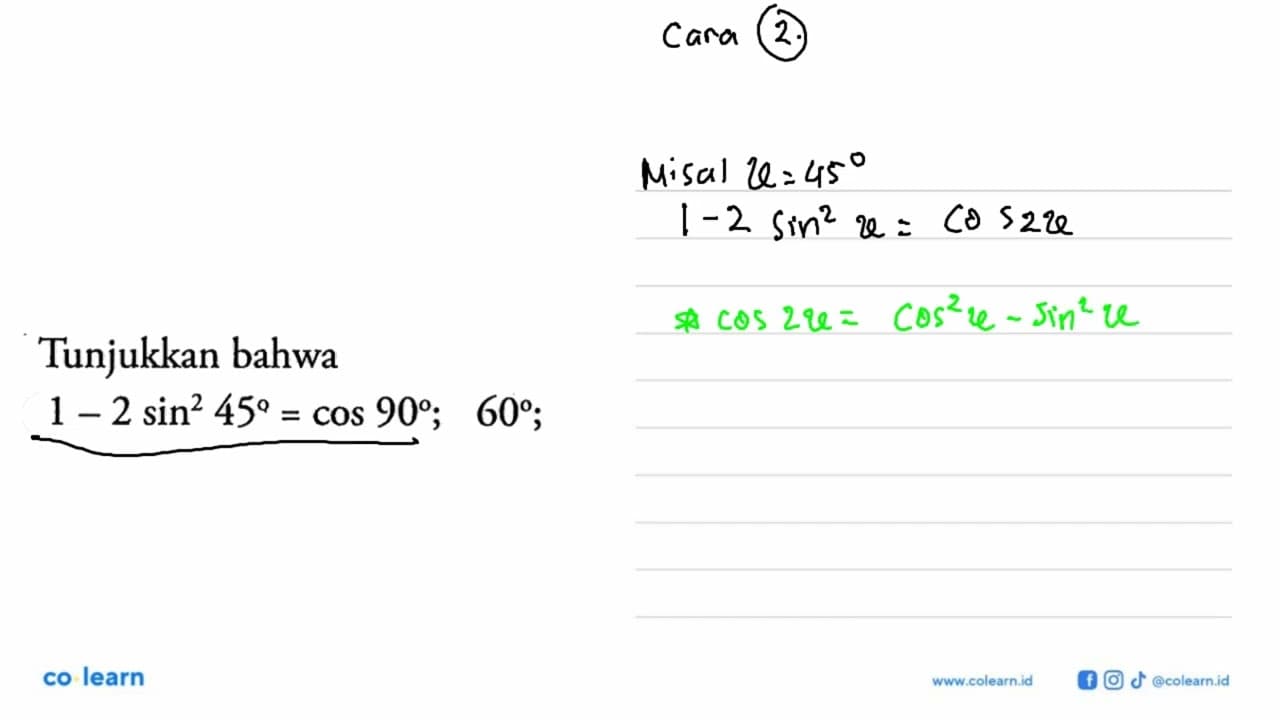 Tunjukkan bahwa 1-2 sin^2 45=cos 90; 60;