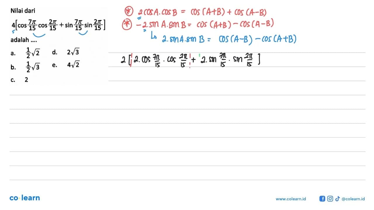 Nilai dari 4[cos(7pi/15) cos(2pi/15) +sin(7pi/15)