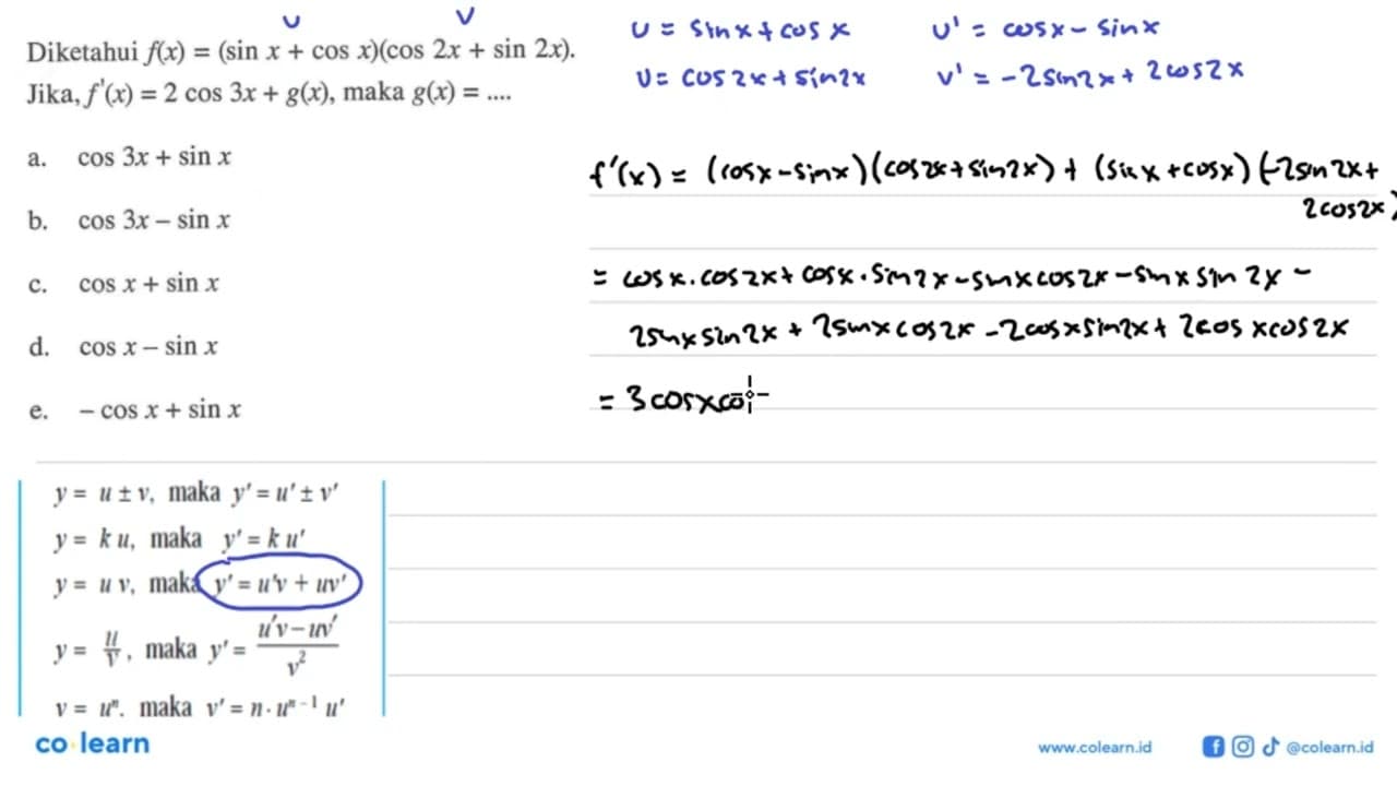 Diketahui f(x) = (sin x + cos x)(cos 2x + sin 2x). Jika,