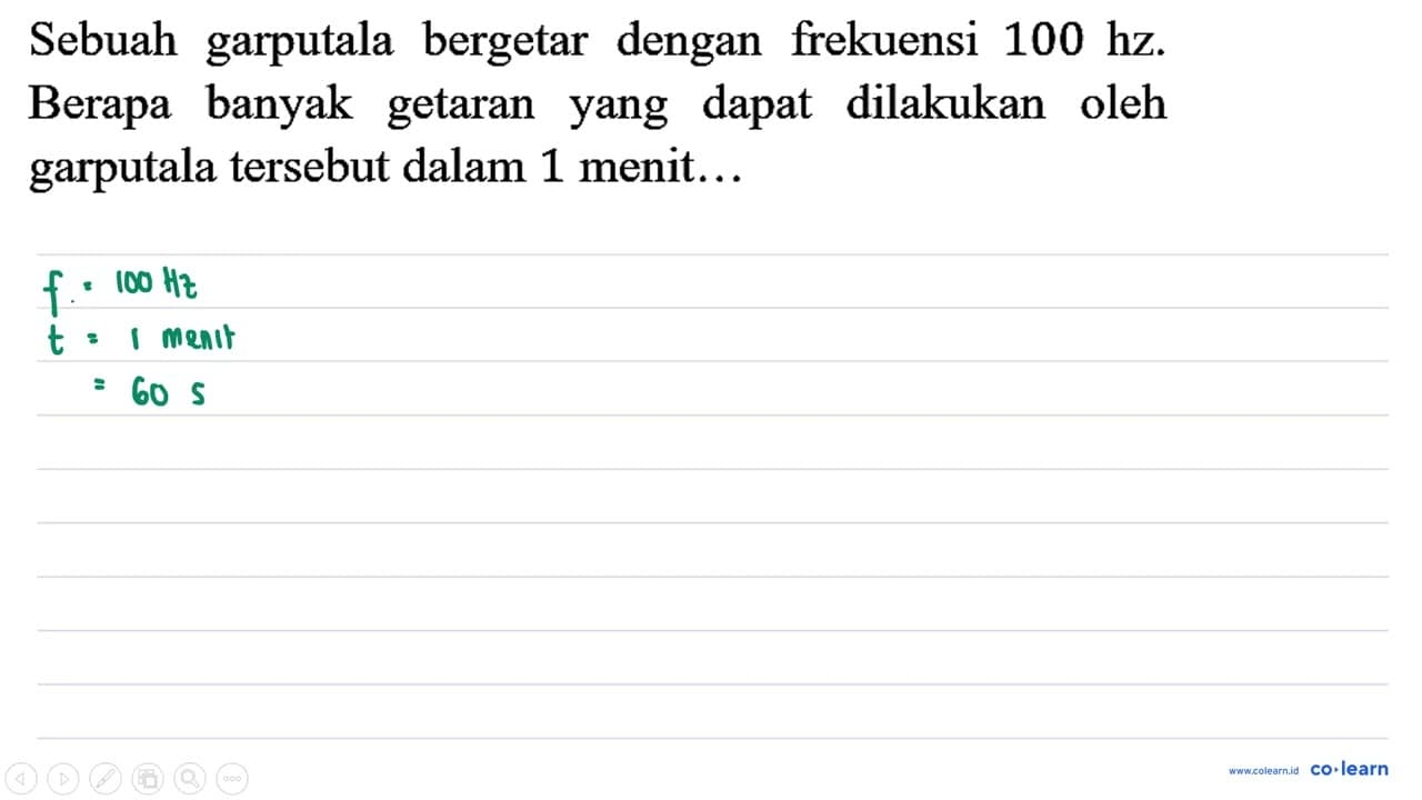 Sebuah garputala bergetar dengan frekuensi 100 hz. Berapa