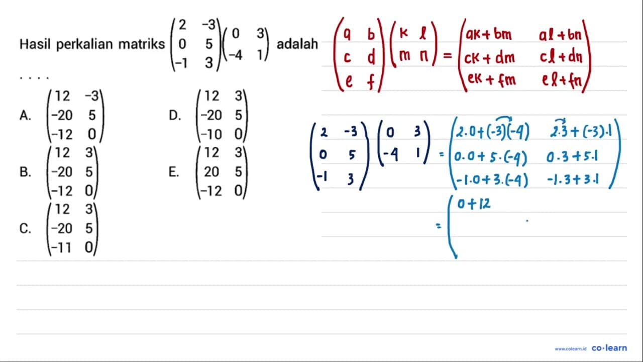 Hasil perkalian matriks (2 -3 0 5 -1 3)(0 3 -4 1)