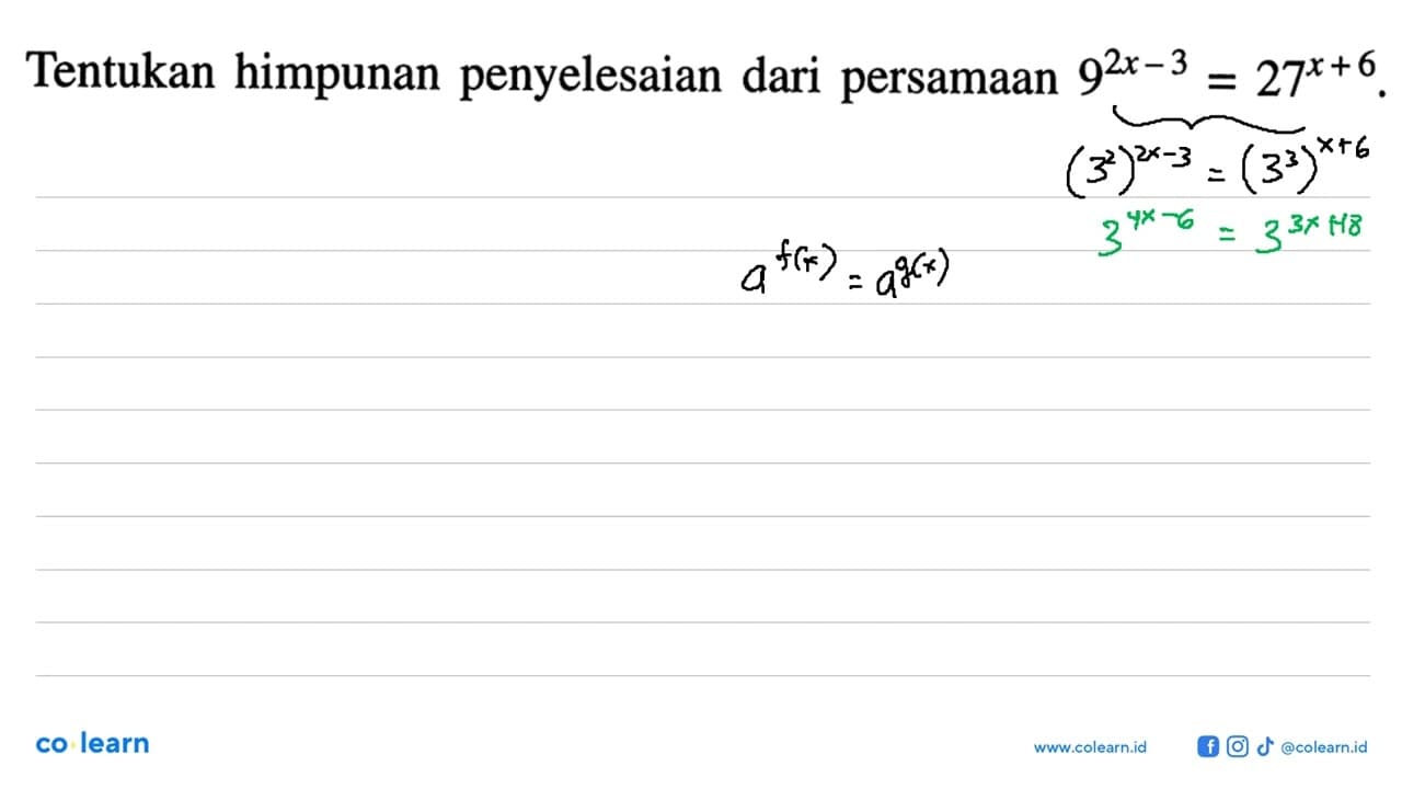 Tentukan himpunan penyelesaian dari persamaan 9^(2x-3)=