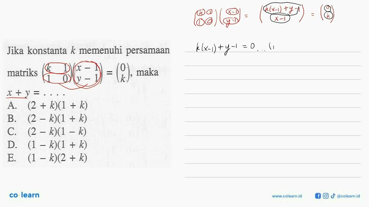 Jika konstanta k memenuhi persamaan matriks (k 1 1 0)(x-1