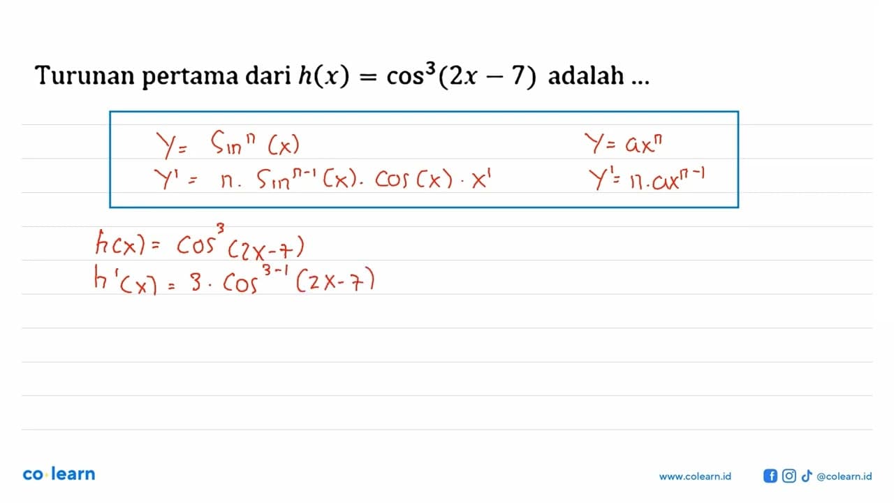 Turunan pertama dari h(x)=cos^3(2x-7) adalah ...