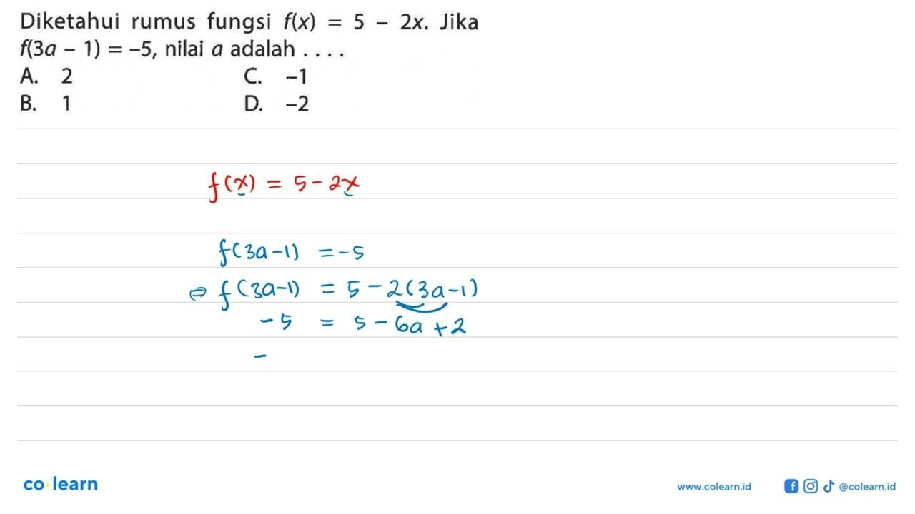 Diketahui rumus fungsi f(x) = 5 - 2x. Jika = f(3a - 1) =