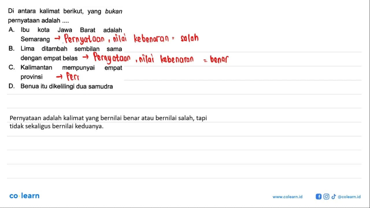 Di antara kalimat berikut, yang bukan pernyataan adalah