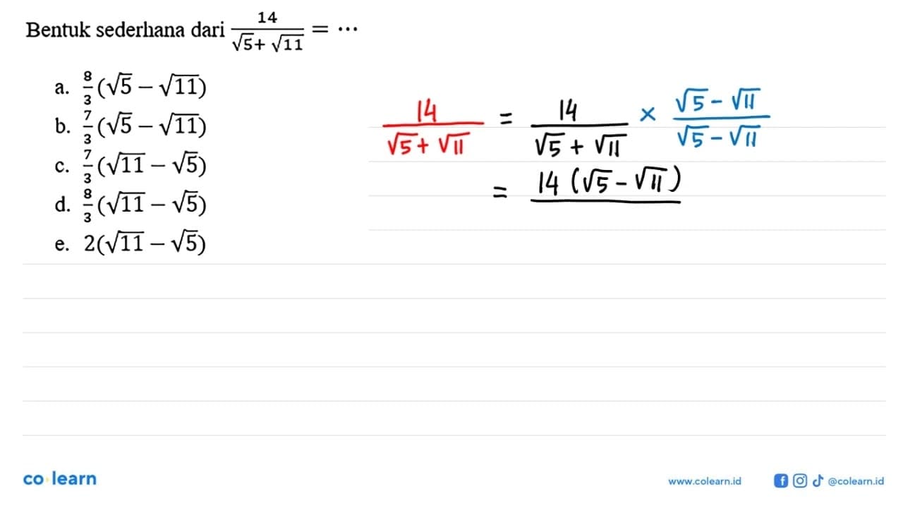 Bentuk sederhana dari 14/(5^(1/2) + 11^(1/2) ) = ...