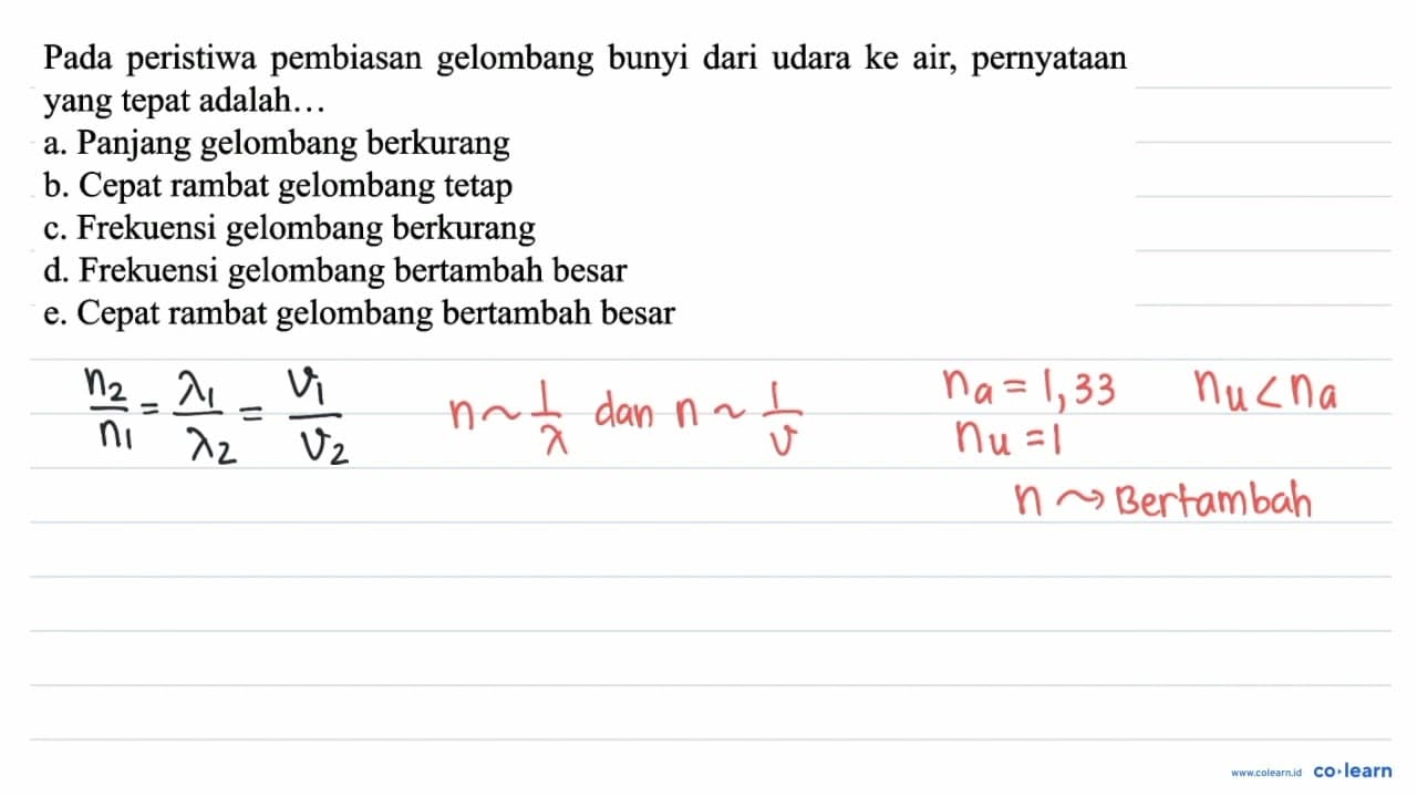 Pada peristiwa pembiasan gelombang bunyi dari udara ke air,