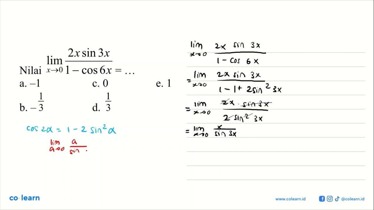 Nilai limit x -> 0 2xsin3x/(1-cos6x)=...