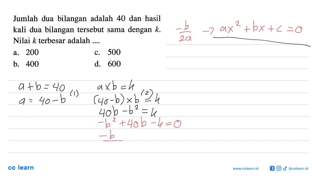 Jumlah dua bilangan adalah 40 dan hasil kali dua bilangan