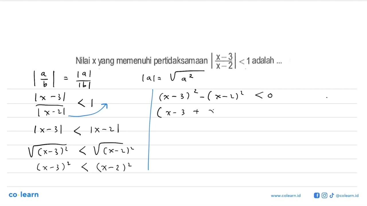 Nilai x yang memenuhi pertidaksamaan |(x-3)/(x-2)|<1 adalah