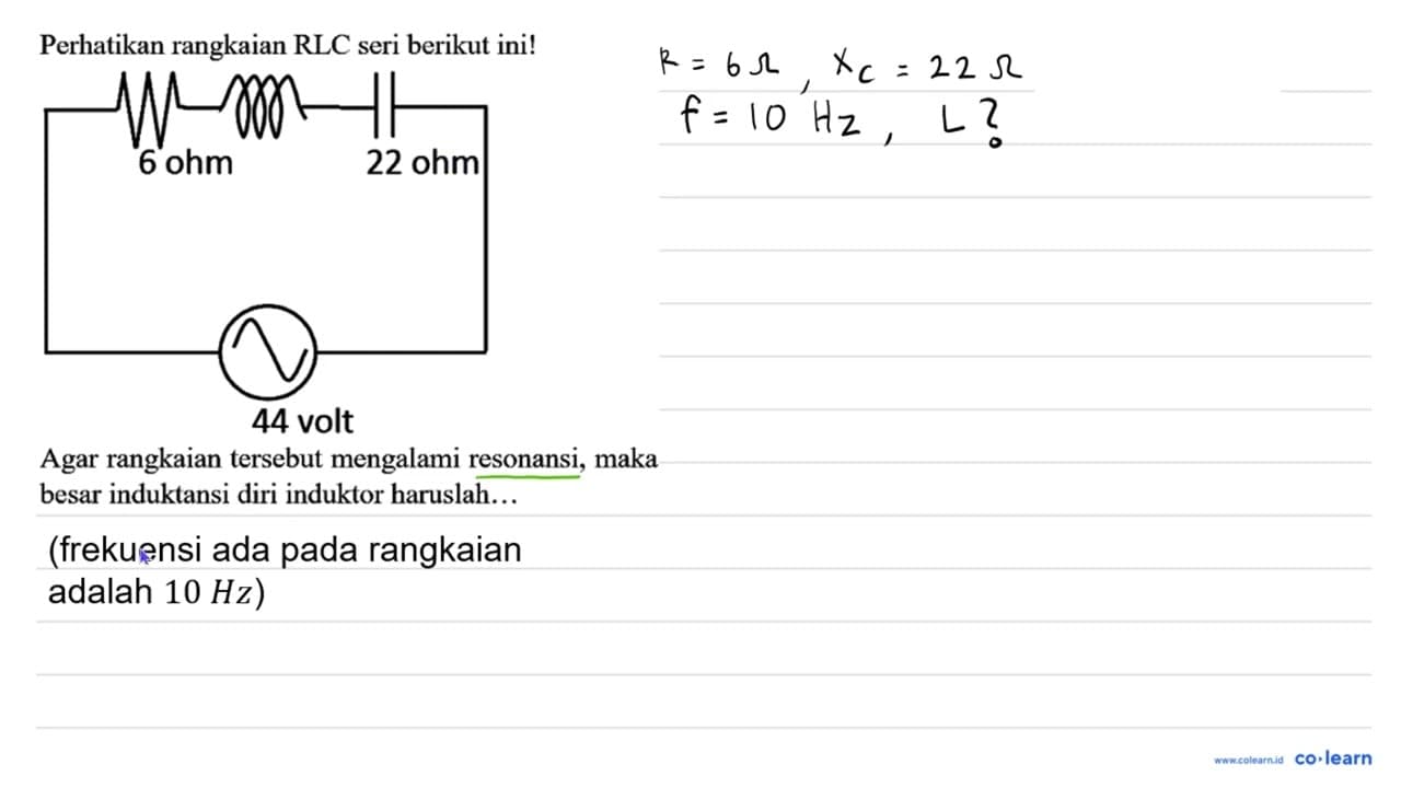 Perhatikan rangkaian RLC seri berikut ini! 6 ohm 22 ohm 44