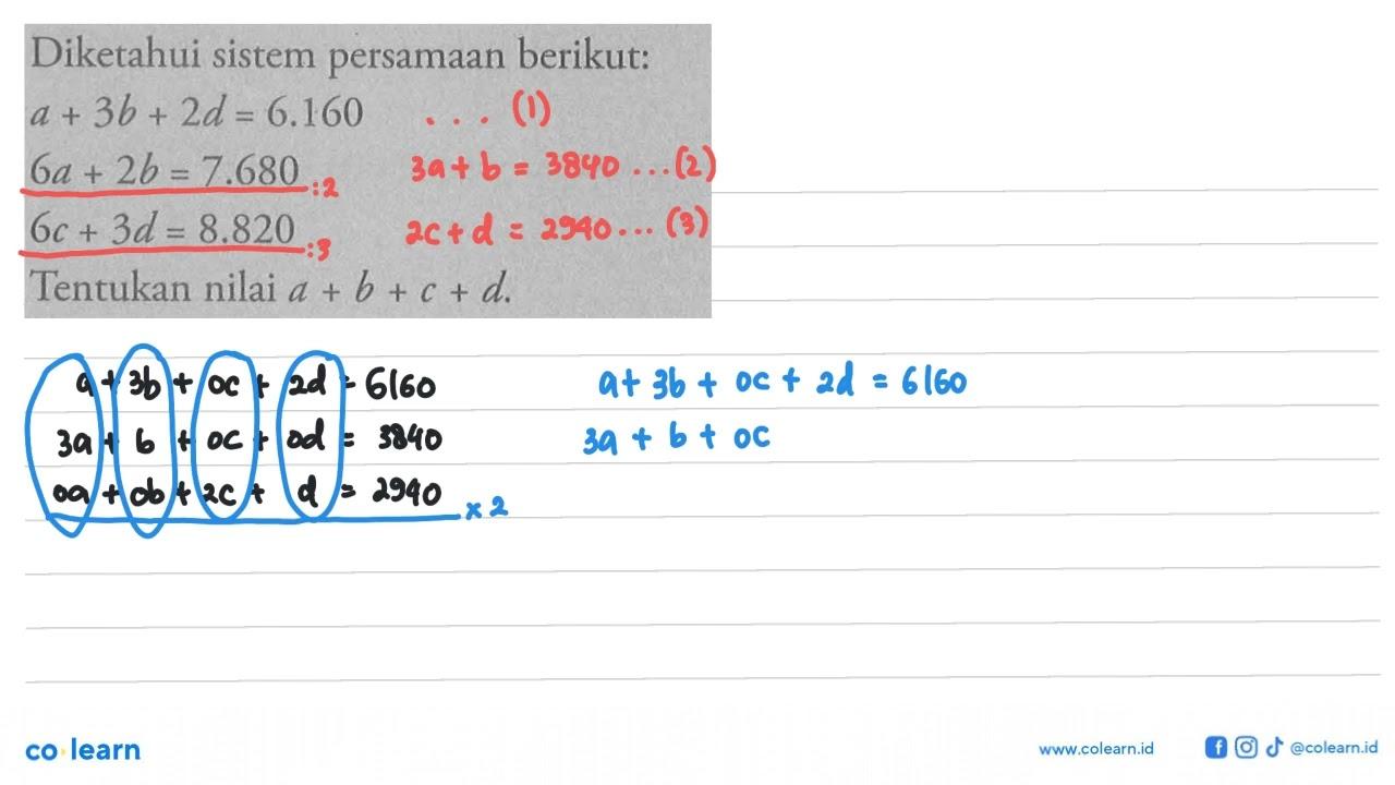 Diketahui sistem persamaan berikut: a+3b+2d=6.160