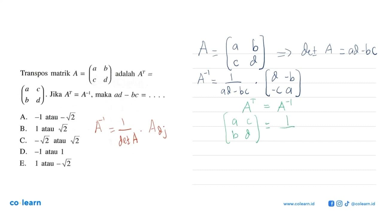 Transpos matrik A = (a b c d) adalah A^T = (a c b d). Jika