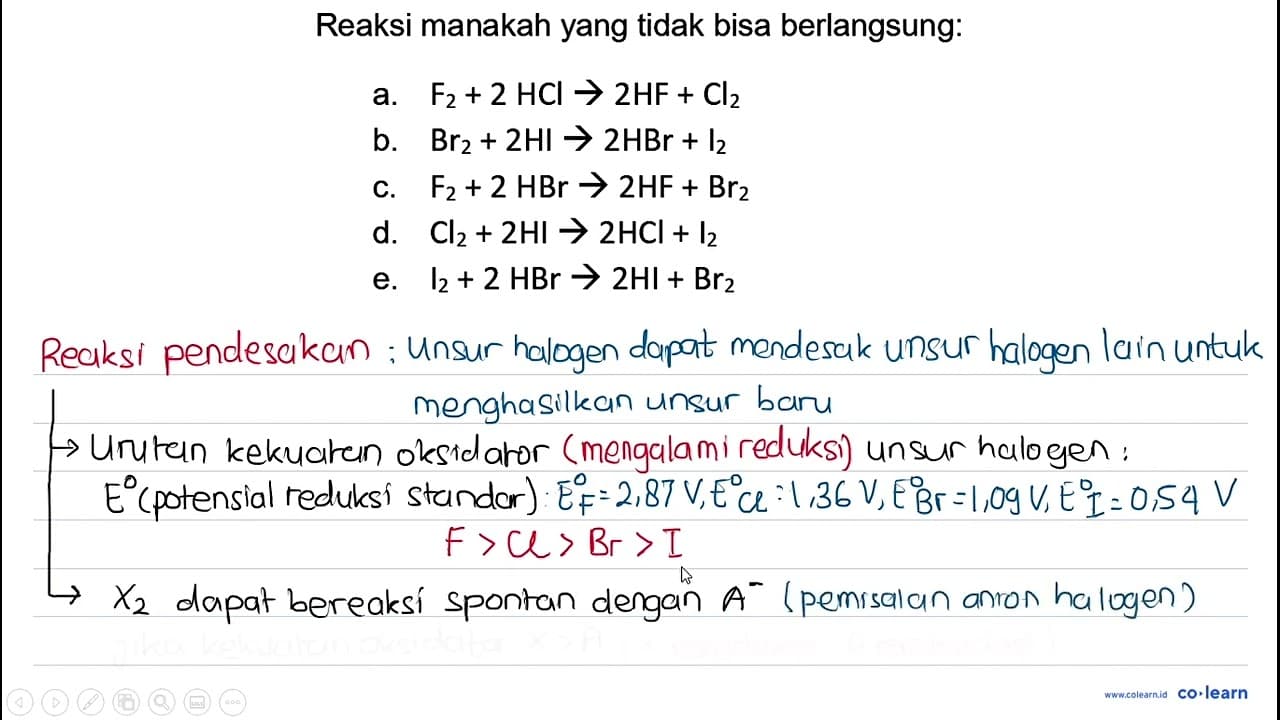 Reaksi manakah yang tidak bisa berlangsung: a. F_(2)+2 HCl