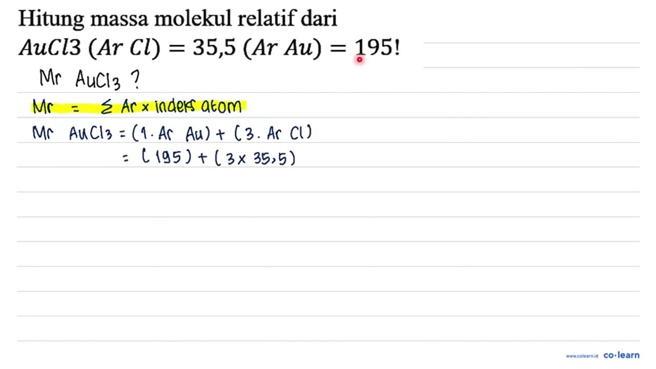 Hitung massa molekul relatif dari AuCl3 (Ar Cl)=35,5 (Ar