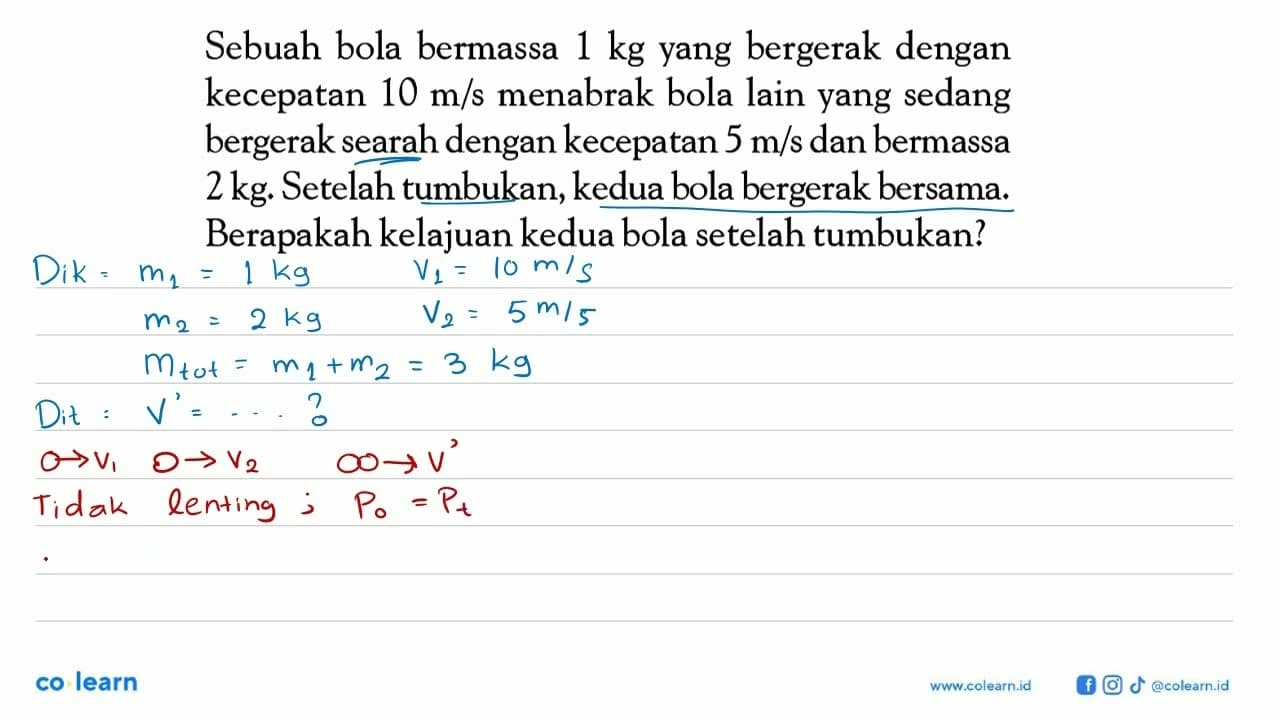 Sebuah bola bermassa 1 kg yang bergerak dengan kecepatan 10