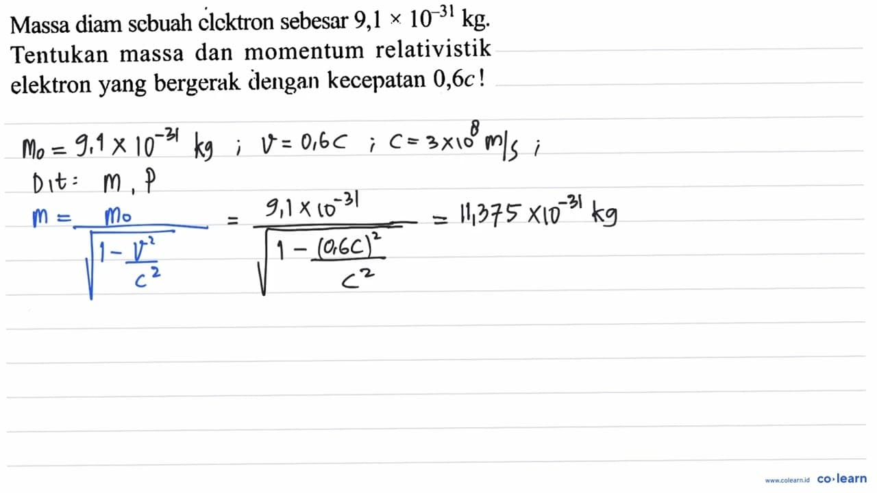 Massa diam sebuah elektron sebesar 9,1x10^(-31) kg.